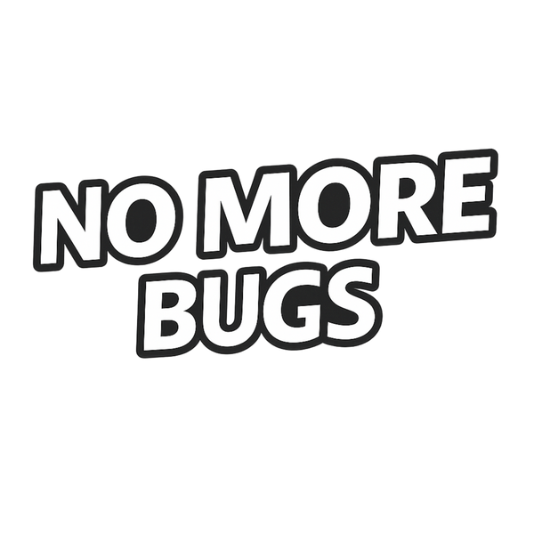 No More Bugs