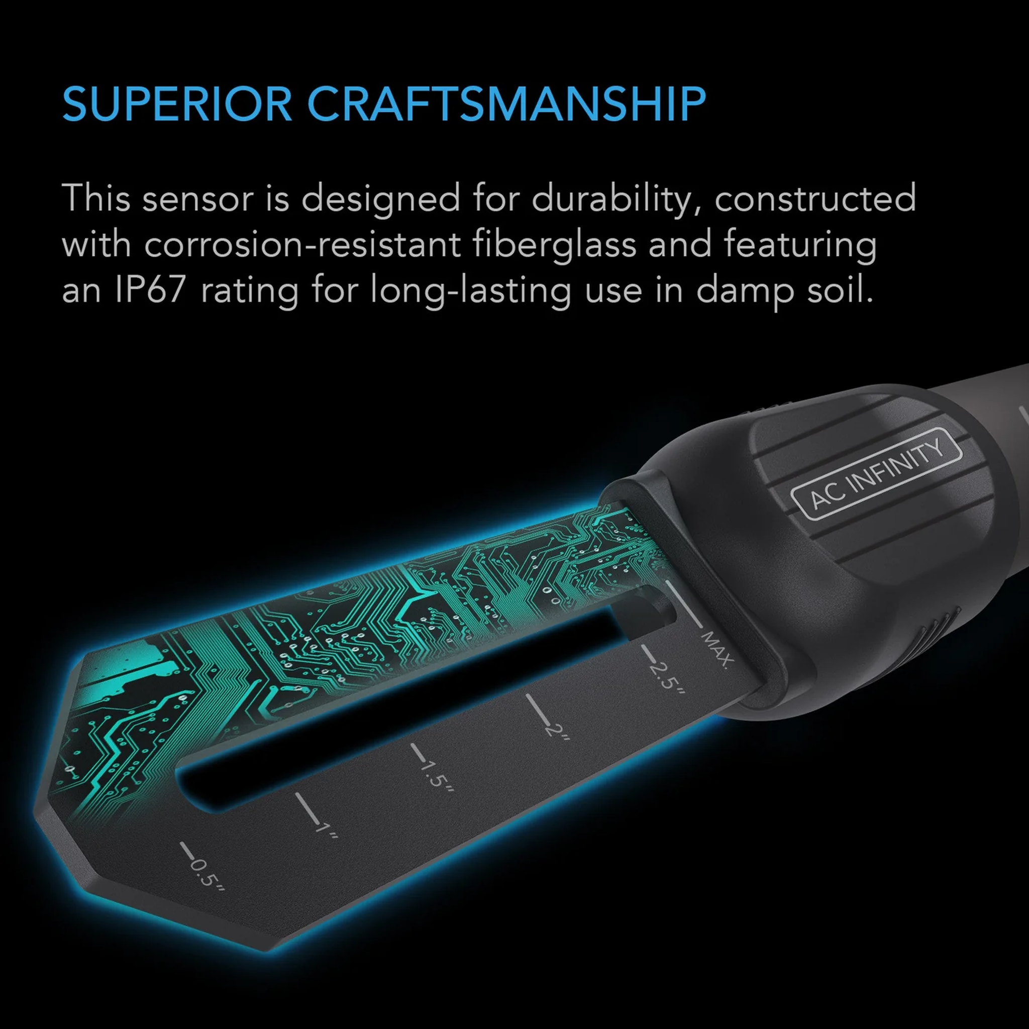 AC Infinity Soil Sensor Probe superior craftsmanship — corrosion-resistant fibreglass blade rated IP67